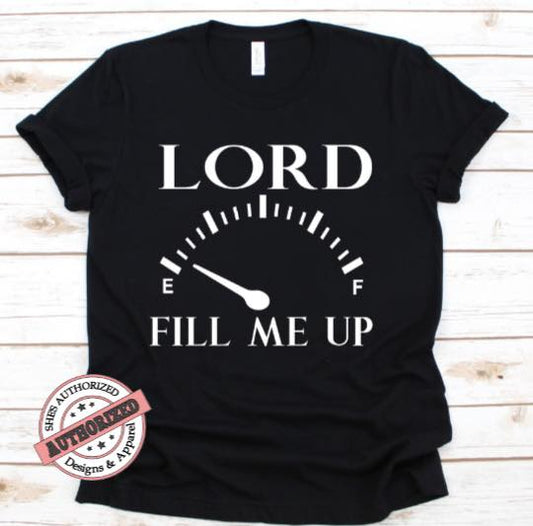 Lord Fill Me Up Religious  T-Shirt